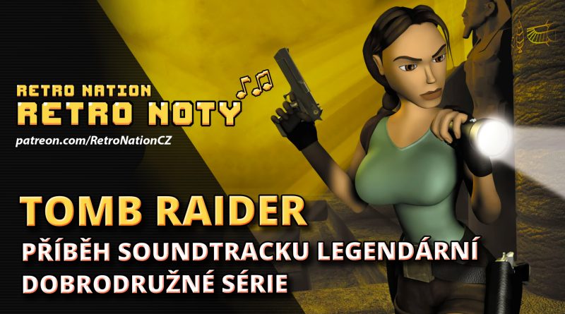 Retro noty 97: Tomb Raider – příběh soundtracku legendární dobrodružné série